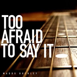 Image for 'Too Afraid to Say It'