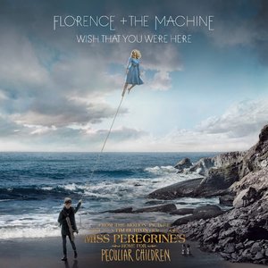 Imagem de 'Wish That You Were Here (From “Miss Peregrine’s Home For Peculiar Children” Original Motion Picture Soundtrack)'