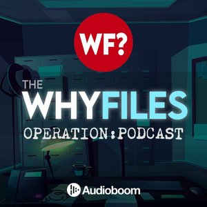 Image pour 'The Why Files: Operation Podcast'