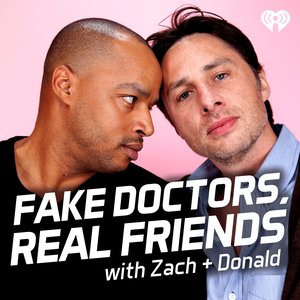 Image for 'Fake Doctors, Real Friends with Zach and Donald'