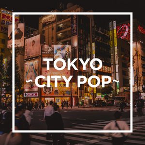 Image for 'TOKYO - CITY POP -'