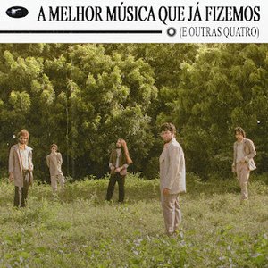 Image for 'A Melhor Música Que Já Fizemos (E Outras Quatro)'