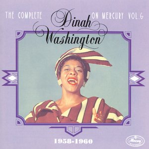 Image for 'The Complete Dinah Washington On Mercury Vol. 6 (1958-1960)'