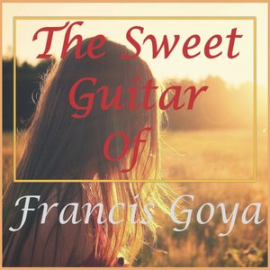 Image for 'The Sweet Guitar of Francis Goya'