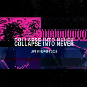 Immagine per 'Collapse Into Never - Live In Europe 2023'