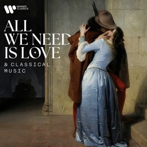“All We Need Is Love (& Classical Music) - A Valentine's Day Collection”的封面
