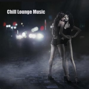 Image for 'Chill Lounge Music & Chillstep Sexy Grooves'