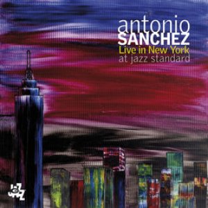 Bild för 'Antonio Sanchez Live In New York At Jazz Standard'