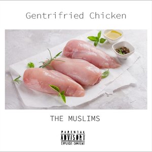 Image for 'Gentrifried Chicken'