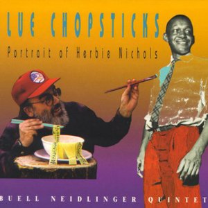 Image for 'Blue Chopsticks: A Portrait of Herbie Nichols'