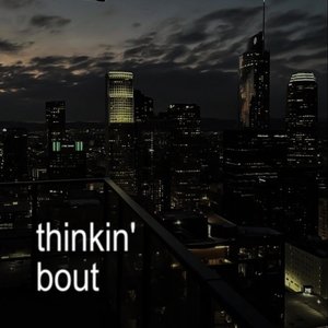 Thinkin' Bout - Single