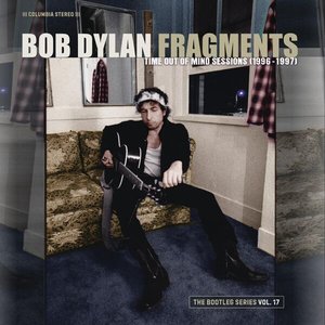 Image for 'Fragments - Time Out of Mind Sessions (1996-1997): The Bootleg Series, Vol. 17 (Deluxe Editi'