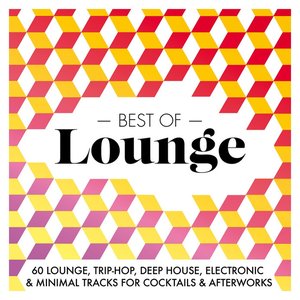 Imagem de 'Best Of Lounge 2015 - 60 Lounge, Trip-Hop, Deep House, Electronic & Minimal Tracks for Cocktails & Afterworks'