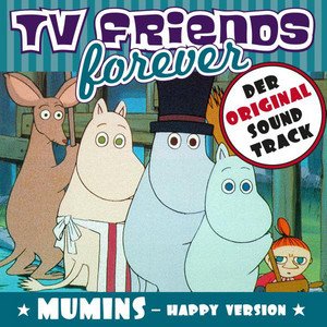 'TV Friends Forever - Der Original Sound Track: Die Mumins (Happy Version)' için resim