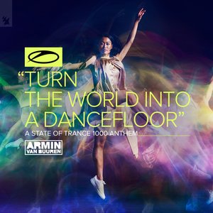 Imagem de 'Turn The World Into A Dancefloor (ASOT 1000 Anthem)'