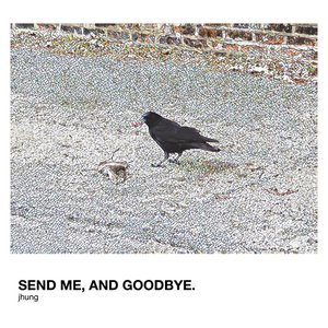 Image pour 'send me, and goodbye.'