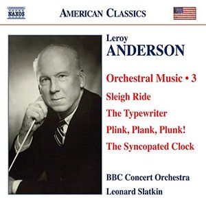 'Anderson, L.: Orchestral Music, Vol. 3 - Sleigh Ride / The Typewriter / Plink, Plank, Plunk! / The Syncopated Clock'の画像