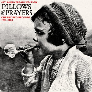 Image for 'Pillows And Prayers: Cherry Red Records 1981-1984 (40th Anniversary Edition)'
