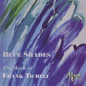 'Blue Shades: The Music of Frank Ticheli, Vol. 1'の画像