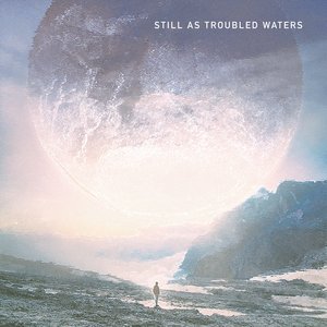 Image for 'Still as Troubled Waters'