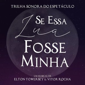 “Se Essa Lua Fosse Minha - Trilha Sonora do Espetáculo”的封面