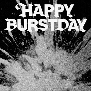 Image for 'HAPPY BURSTDAY'