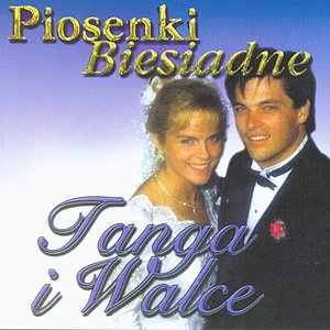 “Piosenki Biesiadne - Tanga i Walce / Party songs from Poland - Tangos and Waltzes”的封面