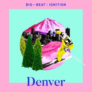 Image for 'Big Beat Ignition: Denver'