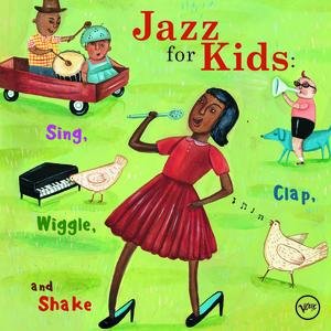 'Jazz For Kids: Sing, Clap, Wiggle, And Shake' için resim
