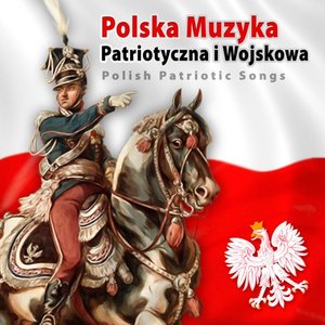 Image for 'Polish Patriotic Songs (Polska Muzyka Patriotyczna)'