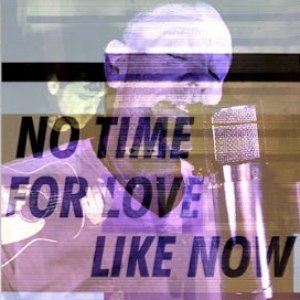 “No Time for Love Like Now”的封面