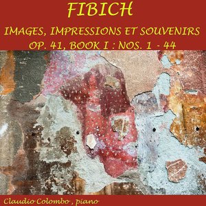 Zdjęcia dla 'Zdeněk Fibich: Images, impressions et souvenirs, Op. 41, Book 1 (Nos. 1-44)'