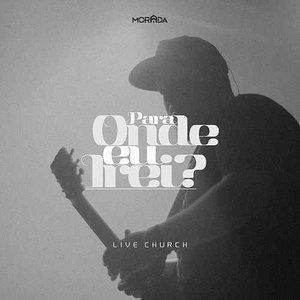 Image pour 'Pra Onde Eu Irei? (Live Church)'