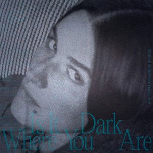 Image for 'Is It Dark Where You Are'