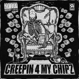 Image for 'CREEPIN 4 MY CHIPZ'