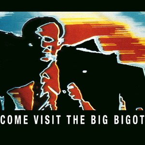 Bild för '(Come Visit) the Big Bigot'