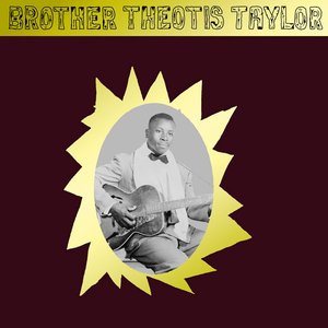 Изображение для 'Brother Theotis Taylor'