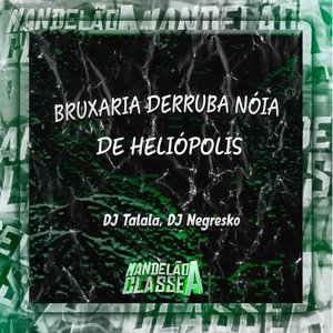 Bild für 'Bruxaria Derruba Nóia de Heliópolis'