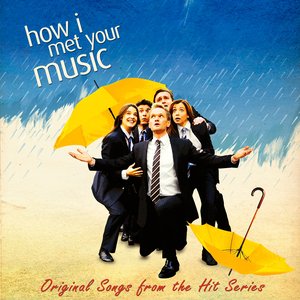 Изображение для 'How I Met Your Music (Original Songs from the Hit Series "How I Met Your Mother")'