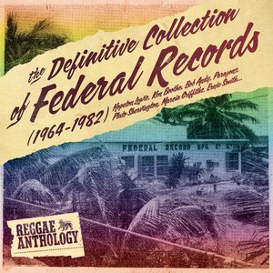 Image for 'Reggae Anthology: The Definitive Collection of Federal Records (1964-1982)'