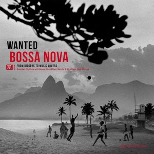 Image for 'Wanted Bossa Nova: From Diggers to Music Lovers'