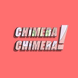 'Chimera Chimera!'の画像