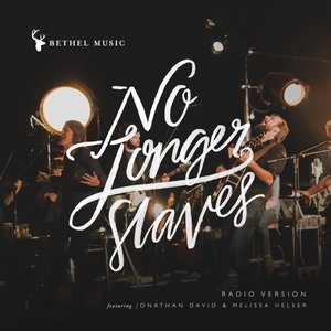 Bild für 'No Longer Slaves (Radio Version) [feat. Jonathan David Helser & Melissa Helser]'