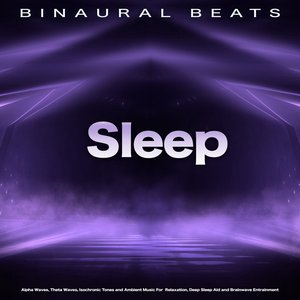“Binaural Beats: Sleeping Music, Alpha Waves, Theta Waves, Isochronic Tones and Ambient Music For  Relaxation, Deep Sleep Aid and Brainwave Entrainment”的封面