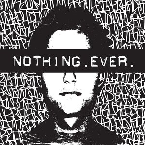 Image for 'NOTHING. EVER.'