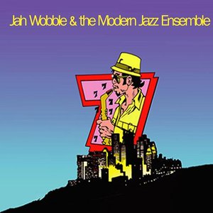 “Jah Wobble & The Modern Jazz Ensemble”的封面