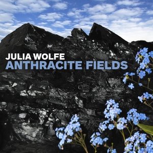 Image for 'Julia Wolfe: Anthracite Fields'