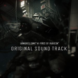 Immagine per 'ARMORED CORE VI FIRES OF RUBICON ORIGINAL SOUNDTRACK'