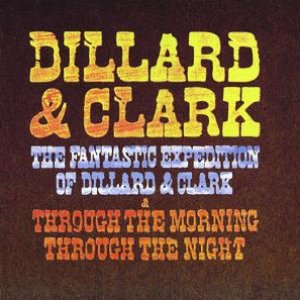 Image pour 'The Fantastic Expedition Of Dillard & Clark/Through The Morning Through The Night'