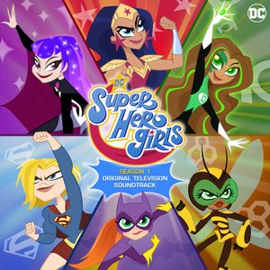 Bild für 'DC Super Hero Girls: Season 1 (Original Television Soundtrack)'